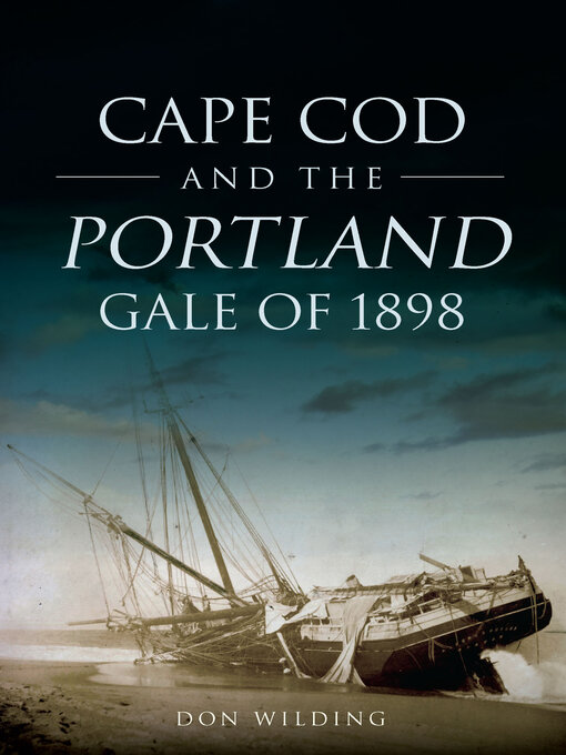 Title details for Cape Cod and the Portland Gale of 1898 by Donald Wilding - Available